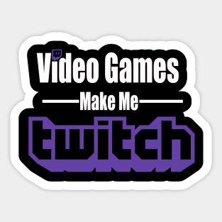 Video Games Make Me Twitch Sticker